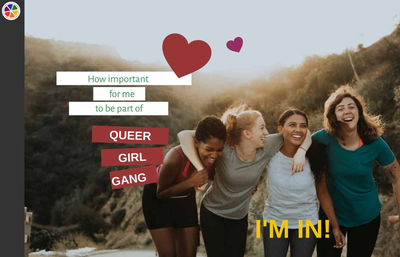 How imporant for me to be part of queer girl gang (for better)